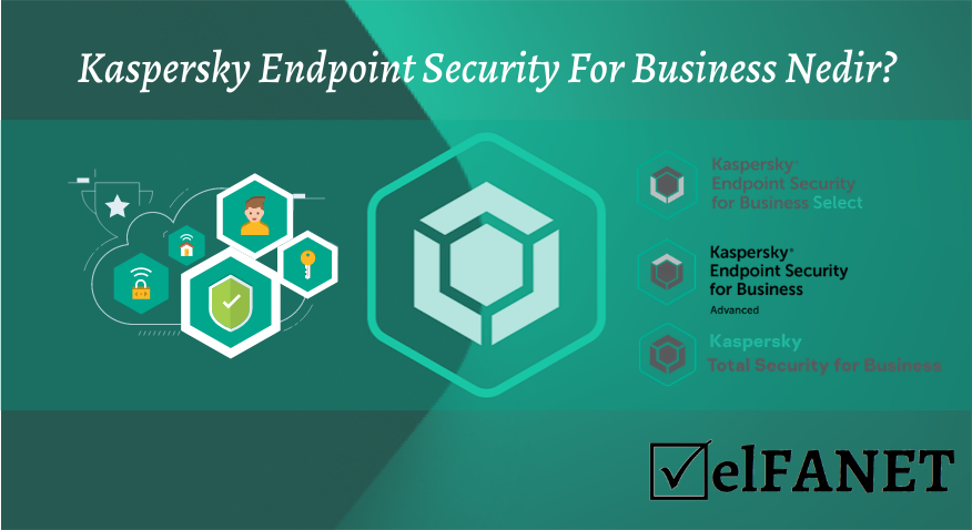 Kaspersky Endpoint Security for Business nedir?