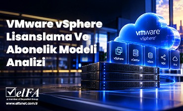 VMware vSphere Lisanslama Ve Abonelik Modeli Analizi