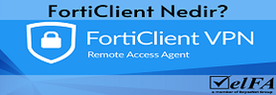 FortiClient Nedir?