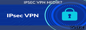 IPSec VPN Nedir?