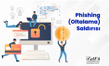 Phishing (Oltalama) Saldırısı Nedir? Nasıl Korunuruz?