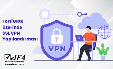 FortiGate Üzerinde SSL VPN Yapılandırması