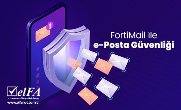 FortiMail ile e-Posta Güvenliği